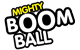 Mighty Boom Ball